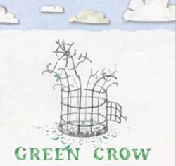 Green Crow : Green Crow Green Crow : Green Crow